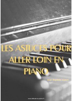 Les astuces pour aller loin en piano